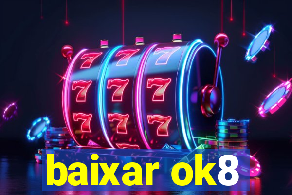 baixar ok8